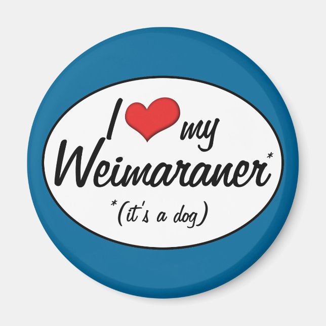 I Kärlek My Weimaraner (Det är en Hund) Magnet (Framsidan)