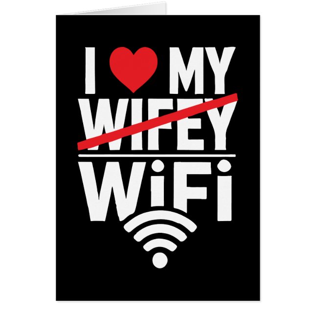 I Kärlek My WiFi (inte Wifey) - Lustigt Hälsningskort (Framsidan)