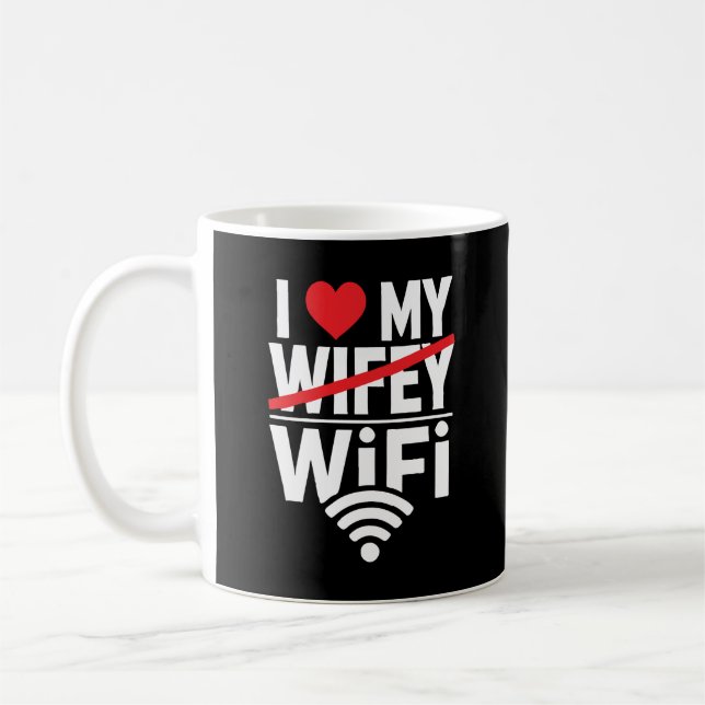 I Kärlek My WiFi (inte Wifey) - Lustigt Kaffemugg (Vänster)