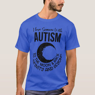 I Kärlek någon med Autism till måne och backvraket T Shirt