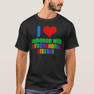 I Kärlek någon med mitokondriell sjukdom Tee Shirt