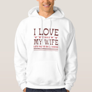 I Kärlek när min fru låter mig åka på Bull Riding Hoodie