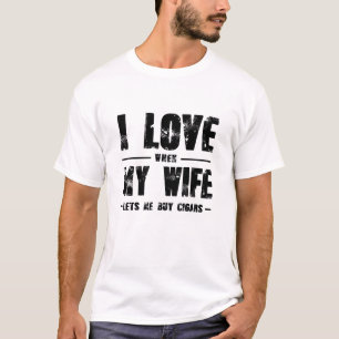 I Kärlek när min fru låter mig köpa cigarrer T Shirt
