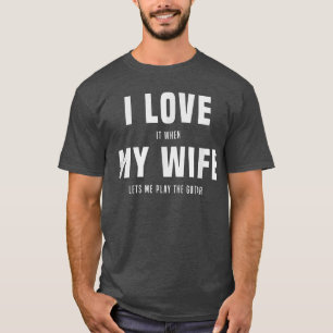 I kärlek, när min fru låter mig spela gitarr. t shirt