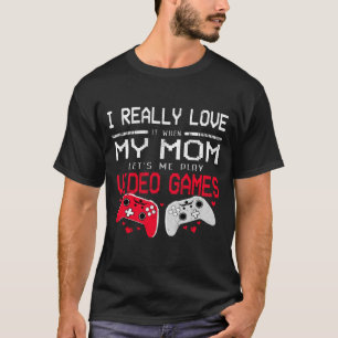 I Kärlek när My-Mamma låter mig spela videospel T Shirt