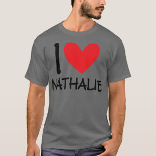 I Kärlek Nathalie Namn Personlig Girl Woman BFF H T Shirt