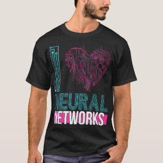 I Kärlek Neural Networks Deep Learning T Shirt