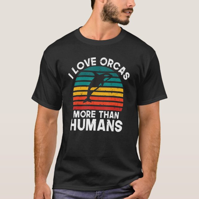 I kärlek Orcas mer än Humans Orca Whale T Shirt (Framsida)
