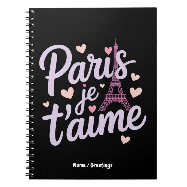 I Kärlek Paris Je t'aime Eiffel Torn Frankrike T-S Anteckningsbok (Framsidan)