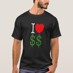 I Kärlek Pengar får jag pengar till kapitalismen T Shirt