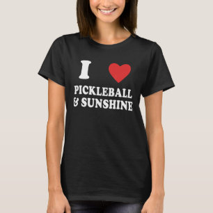 I Kärlek Pickleball och Sunshine Pickleball-skämt T Shirt