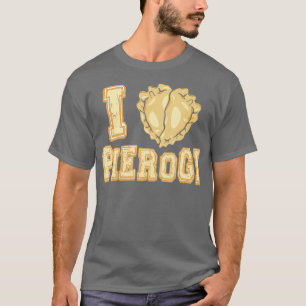 I Kärlek Pierogi Perogi Pierogies polska T Shirt