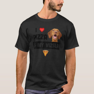 I Kärlek Pizza och min Vizsla Hund Pepperoni Chees T Shirt