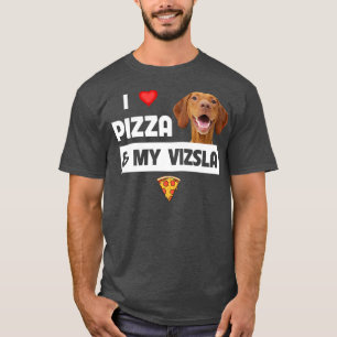 I Kärlek Pizza och min Vizsla Hund Pepperoni Chees T Shirt