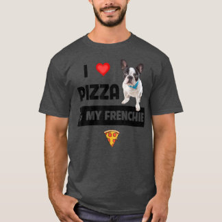 I Kärlek Pizza och My Frenchie Hund Fransk Bulldog T Shirt
