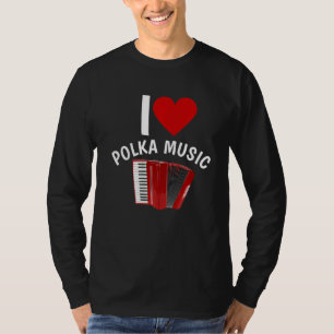 I Kärlek Polka Music Accordion Player Polka Dancin T Shirt