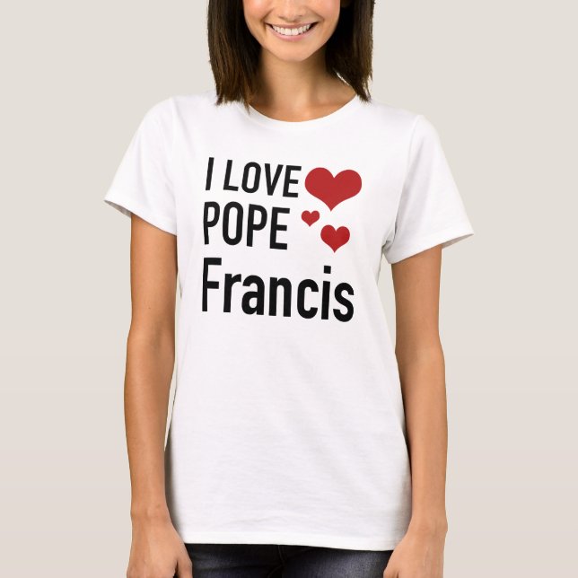 I KÄRLEK POPE FRANCIS T-SHIRT (Framsida)