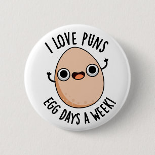 I Kärlek Puns Egg Days A Week Funny Food Pun Knapp