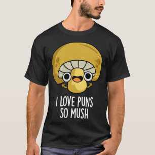 I Kärlek Puns så Mush Cute Mushroom Pun T Shirt