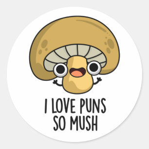 I Kärlek Puns So Mush Funny Mushroom Pun Runt Klistermärke