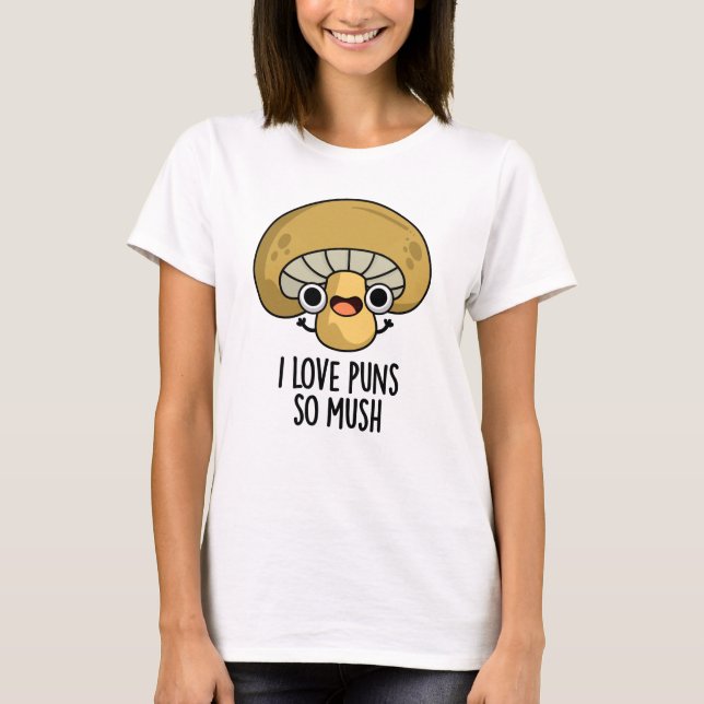 I Kärlek Puns So Mush Funny Mushroom Pun T Shirt (Framsida)