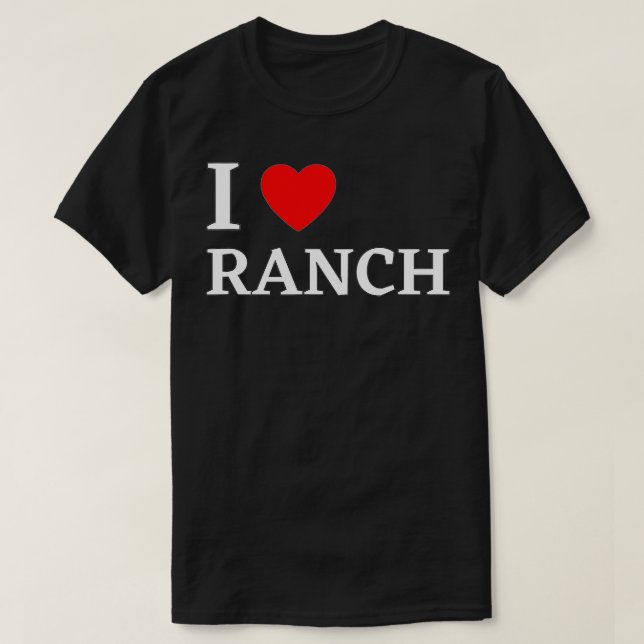 I Kärlek Ranch Ranch Dressing Älskare Gift T Shirt (Design framsida)