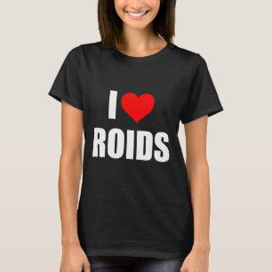 I Kärlek Roids T Shirt