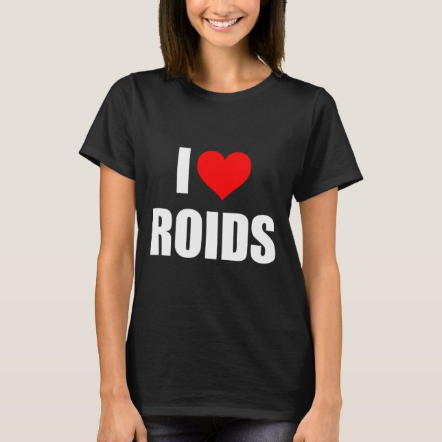 I Kärlek Roids T Shirt (Framsida)