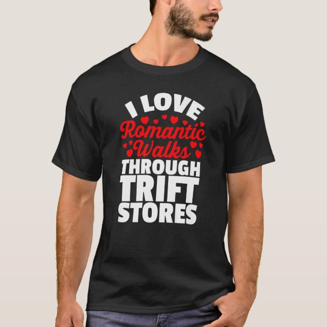 I Kärlek Romantic Walks through Thrift Stores for  T Shirt (Framsida)