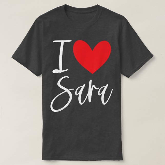 I Kärlek Sara Namn Personlig Girl Woman BFF Frien T Shirt (Design framsida)