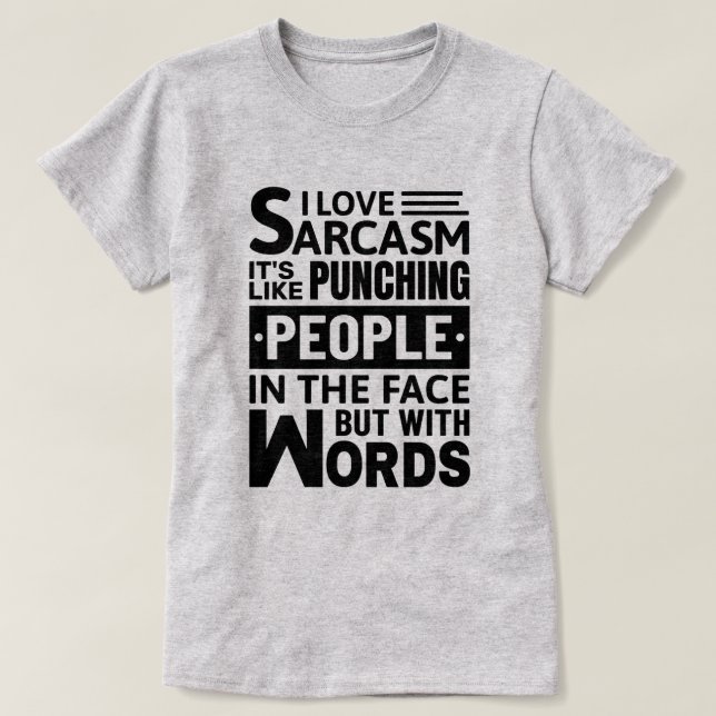 I Kärlek Sarcasm | Lustigt Sarkastiskt citat T Shirt (Design framsida)