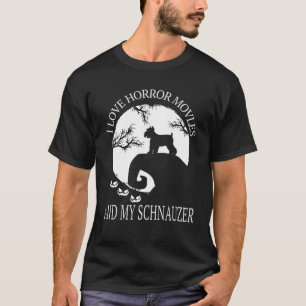 I Kärlek skräckfilmer och min Schnauzer Funny Schn T Shirt