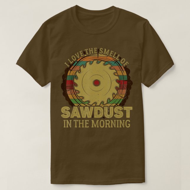 I Kärlek Smell Sawdust i morgon Shirt C T Shirt (Design framsida)