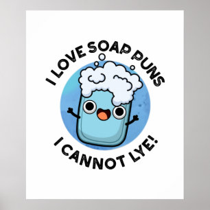 I Kärlek Soap Puns kan jag inte Lye Funny Pun Poster