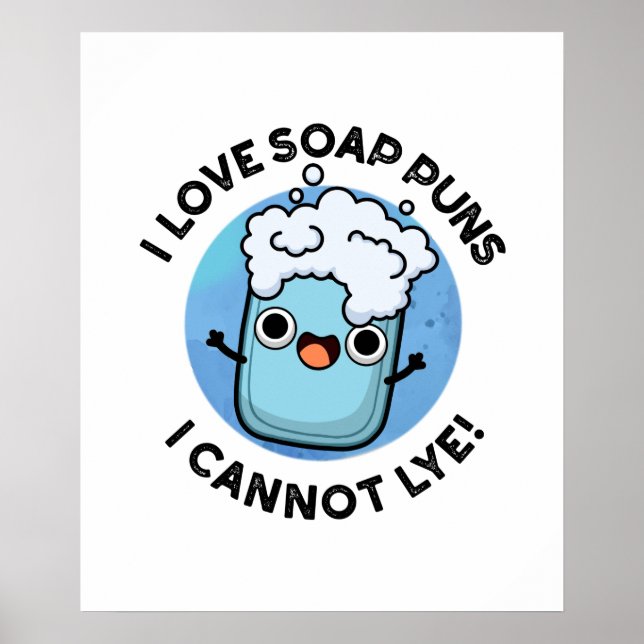 I Kärlek Soap Puns kan jag inte Lye Funny Pun Poster (Framsidan)