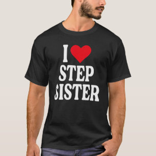 I Kärlek Step Sister I Kärlek, min Step Sister I H T Shirt