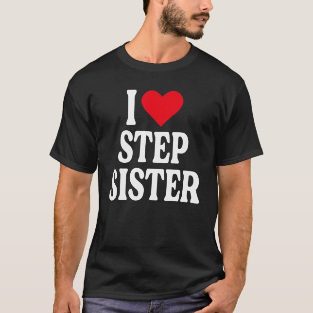I Kärlek Step Sister I Kärlek, min Step Sister I H T Shirt (Framsida)
