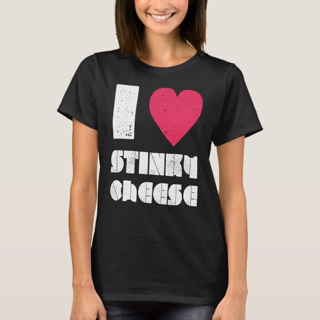 I kärlek Stinky Cheese DIstress Tshirt T Shirt (Framsida)