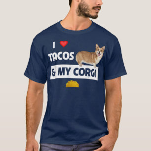 I Kärlek Tacos och min Corgi Welsh Hund Mexican Fo T Shirt