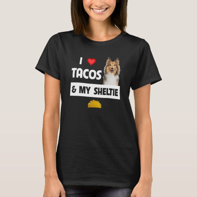 I Kärlek Tacos och min Sheltie, mexikanska matshet T Shirt (Framsida)