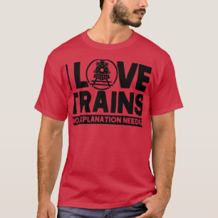 I Kärlek Tåg behövs ingen förklaring av järnvägen  T Shirt
