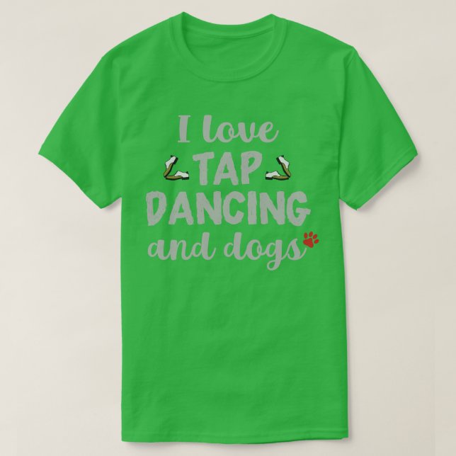 I Kärlek Tap Dancing och Hundar T Shirt (Design framsida)