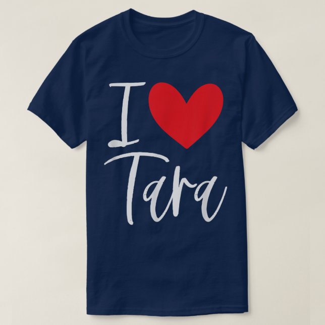 I Kärlek Tara Namn Personlig Girl Woman BFF Frien T Shirt (Design framsida)