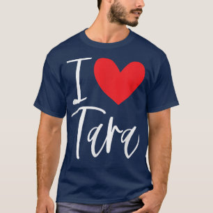 I Kärlek Tara Namn Personlig Girl Woman BFF Frien T Shirt