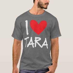 I Kärlek Tara Namn Personlig Girl Woman Bff Frien T Shirt