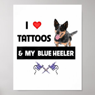 I Kärlek Tattoos och min blå Heeler Herd Hund Tatt Poster