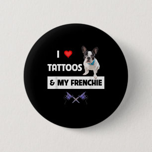 I Kärlek Tattoos och min Frenchie Fransk Bulldog T Knapp