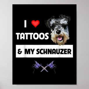 I Kärlek Tattoos och min Schnauzer Hund Pappa Inle Poster