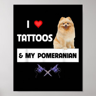 I Kärlek Tattoos och mitt pommern Hund Pappa Poster
