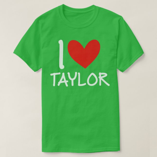 I Kärlek Taylor Namn Personlig Girl Woman Bff Fri T Shirt (Design framsida)